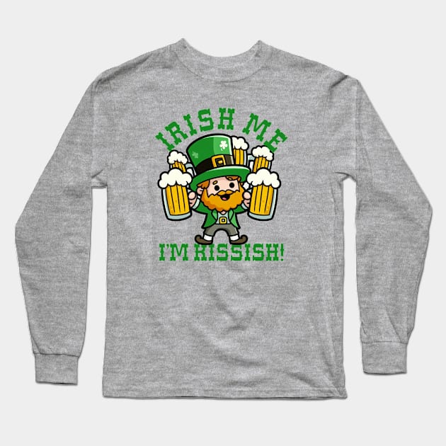 Irish Me I'm Kissish Long Sleeve T-Shirt by PopCultureShirts